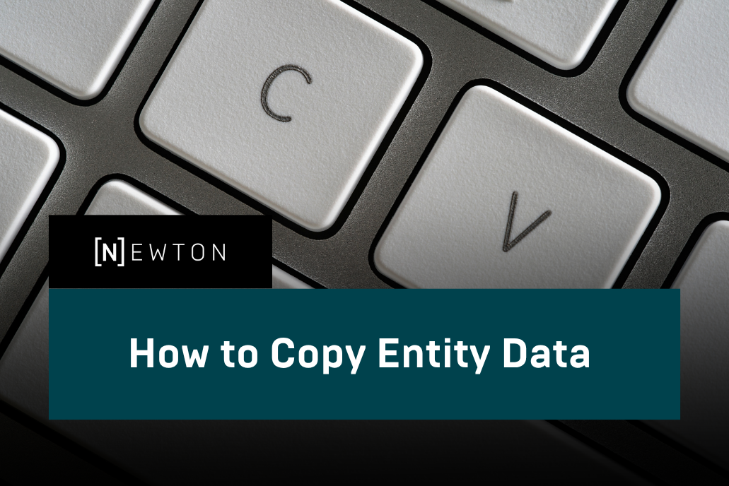 Close-up of keyboard showing 'C' and 'V' keys, symbolizing copy and paste functions. The NEWTON logo and the headline 'How to Copy Entity Data' introduce a guide for efficiently copying structured data.